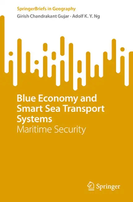 Blue Economy and Smart Sea Transport Systems: Maritime Security by Girish Chandrakant Gujar