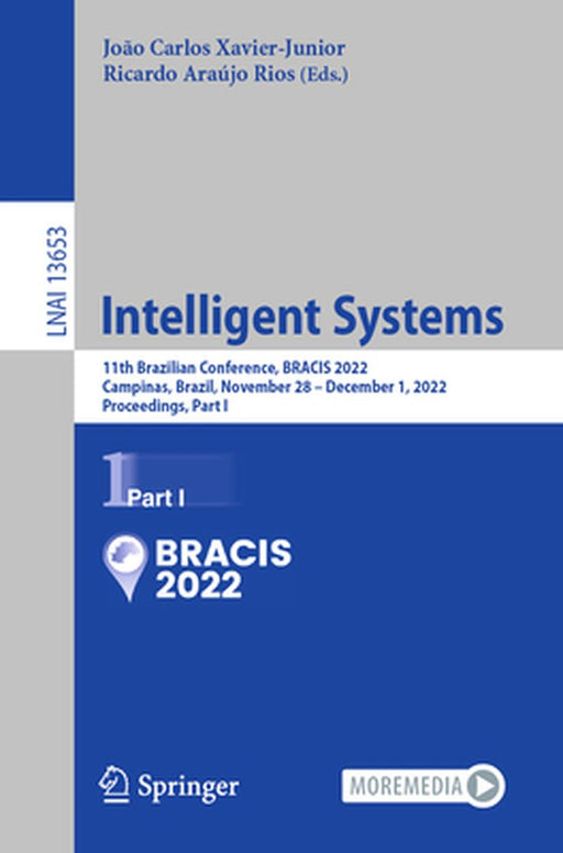 Intelligent Systems: 11th Brazilian Conference, Bracis 2022, Campinas, Brazil, November 28 - December 1, 2022, Proceedings, Part I by João Carlos Xavier-Junior