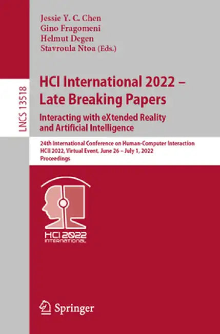 Hci International 2022 - Late Breaking Papers: Interacting with Extended Reality and Artificial Intelligence: 24th International Conference on Human-C by Jessie Y. C. Chen