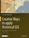 Creative Ways to Apply Historical GIS: Promoting Research and Teaching about Europe by Jordi Martí-Henneberg