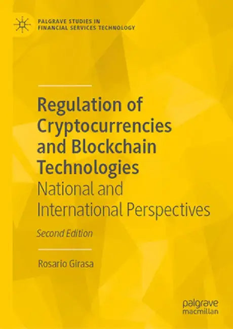 Regulation of Cryptocurrencies and Blockchain Technologies: National and International Perspectives by Rosario Girasa