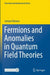 Fermions and Anomalies in Quantum Field Theories by Loriano Bonora