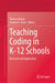 Teaching Coding in K-12 Schools: Research and Application by Therese Keane