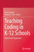 Teaching Coding in K-12 Schools: Research and Application by Therese Keane