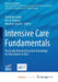 Intensive Care Fundamentals: Practically Oriented Essential Knowledge for Newcomers to ICUs by Kentaro Yabuki