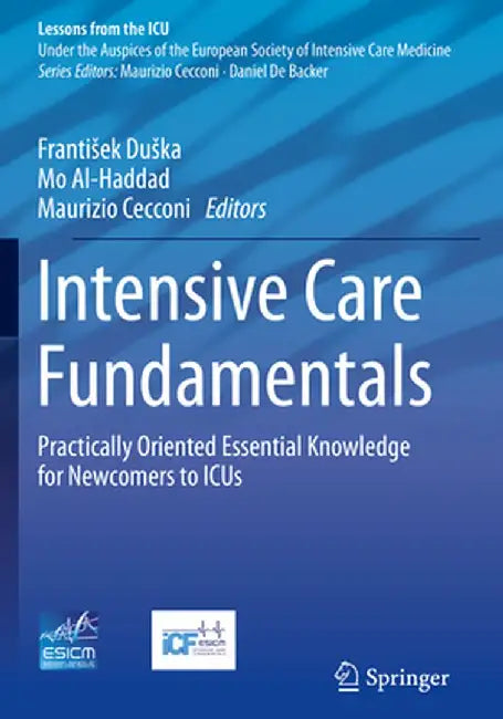 Intensive Care Fundamentals: Practically Oriented Essential Knowledge for Newcomers to Icus by Frantisek Duska