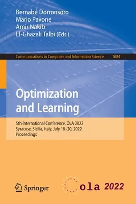 Optimization and Learning: 5th International Conference, Ola 2022, Syracuse, Sicilia, Italy, July 18-20, 2022, Proceedings by Bernabé Dorronsoro