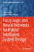 Fuzzy Logic and Neural Networks for Hybrid Intelligent System Design by Oscar Castillo