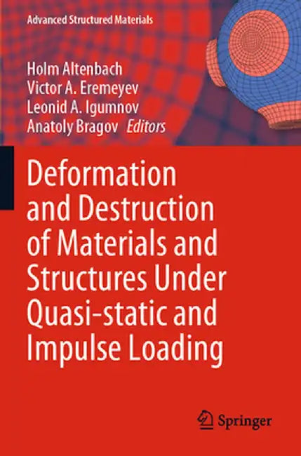 Deformation and Destruction of Materials and Structures Under Quasi-Static and Impulse Loading by Holm Altenbach