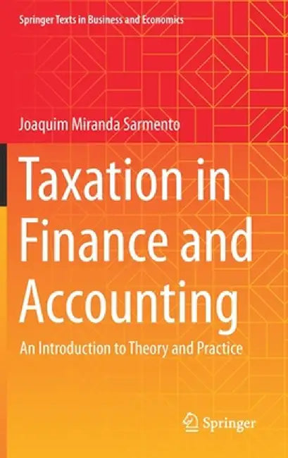 Taxation in Finance and Accounting: An Introduction to Theory and Practice by Joaquim Miranda Sarmento