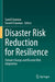 Disaster Risk Reduction for Resilience: Climate Change and Disaster Risk Adaptation by Saeid Eslamian