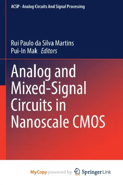 Analog and Mixed-Signal Circuits in Nanoscale CMOS by Reuven Lerner