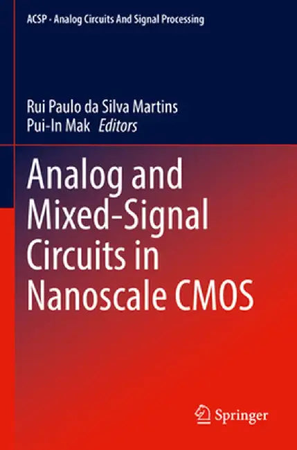 Analog and Mixed-Signal Circuits in Nanoscale CMOS by Rui Paulo Da Silva Martins