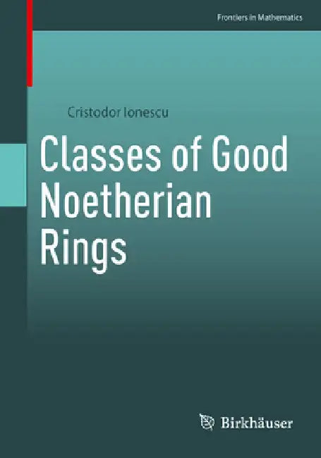 Classes of Good Noetherian Rings by Cristodor Ionescu