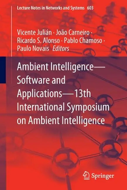 Ambient Intelligence--Software and Applications--13th International Symposium on Ambient Intelligence by Vicente Julián