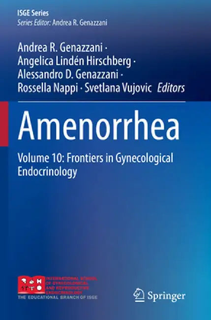 Amenorrhea: Volume 10: Frontiers in Gynecological Endocrinology by Andrea R. Genazzani