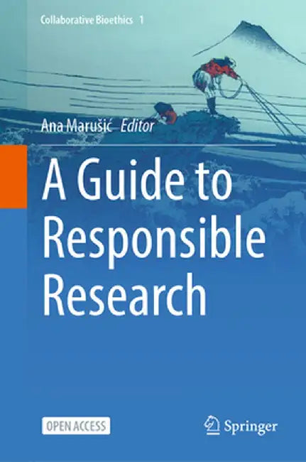 A Guide to Responsible Research by Ana Marusic