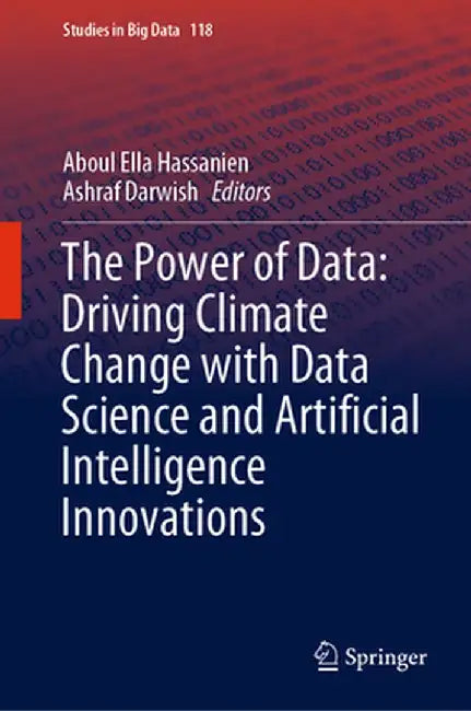 The Power of Data: Driving Climate Change with Data Science and Artificial Intelligence Innovations by Aboul Ella Hassanien