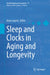 Sleep and Clocks in Aging and Longevity by Anita Jagota