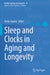 Sleep and Clocks in Aging and Longevity by Anita Jagota
