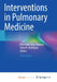 Interventions in Pulmonary Medicine