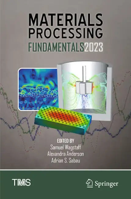 Materials Processing Fundamentals 2023 by Samuel Wagstaff