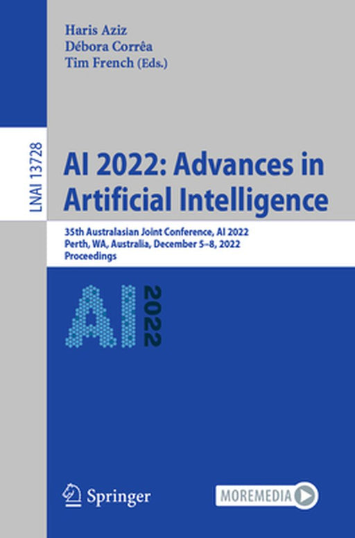 AI 2022: Advances in Artificial Intelligence: 35th Australasian Joint Conference, AI 2022, Perth, Wa, Australia, December 5-8, 2022, Proceedings by Haris Aziz