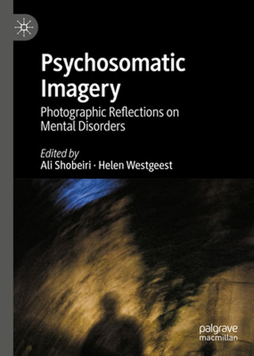 Psychosomatic Imagery: Photographic Reflections on Mental Disorders by Ali Shobeiri