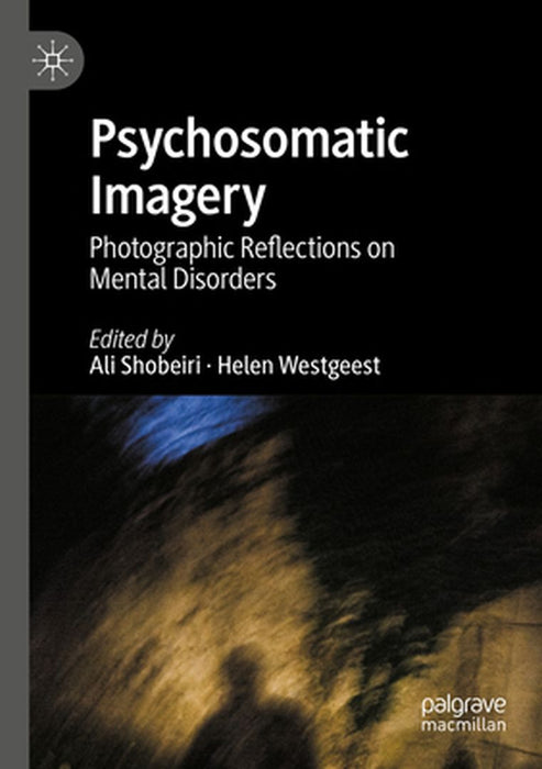 Psychosomatic Imagery: Photographic Reflections on Mental Disorders by Ali Shobeiri