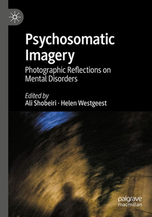 Psychosomatic Imagery: Photographic Reflections on Mental Disorders by Ali Shobeiri