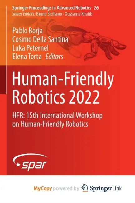 Human-Friendly Robotics 2022: HFR: 15th International Workshop on Human-Friendly Robotics by Pablo Borja, Cosimo Della Santina, Luka Peternel