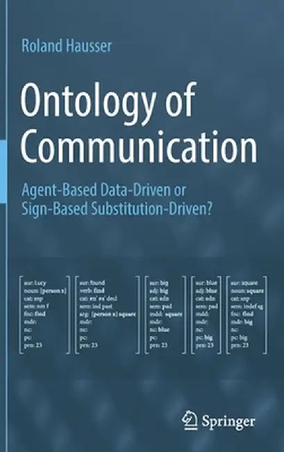 Ontology of Communication: Agent-Based Data-Driven or Sign-Based Substitution-Driven? by Roland Hausser