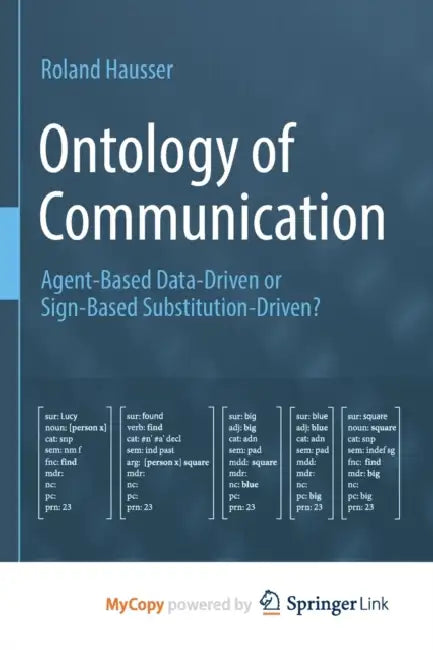 Ontology of Communication: Agent-Based Data-Driven or Sign-Based Substitution-Driven? by Roland Hausser