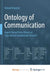 Ontology of Communication: Agent-Based Data-Driven or Sign-Based Substitution-Driven? by Roland Hausser