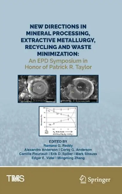 New Directions in Mineral Processing, Extractive Metallurgy, Recycling and Waste Minimization: An Epd Symposium in Honor of Patrick R. Taylor by Ramana G. Reddy