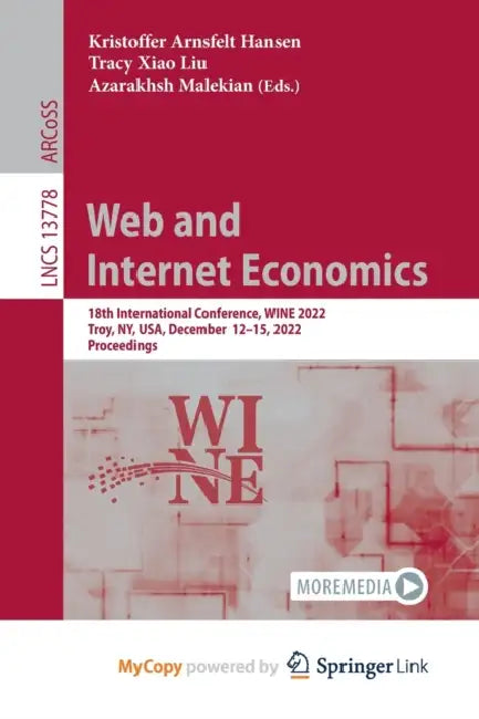 Web and Internet Economics: 18th International Conference, WINE 2022, Troy, NY, USA, December 12-15, 2022, Proceedings