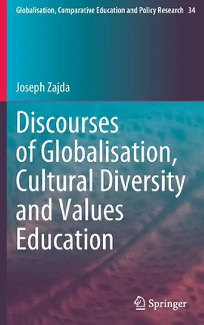 Discourses of Globalisation, Cultural Diversity and Values Education by Joseph Zajda