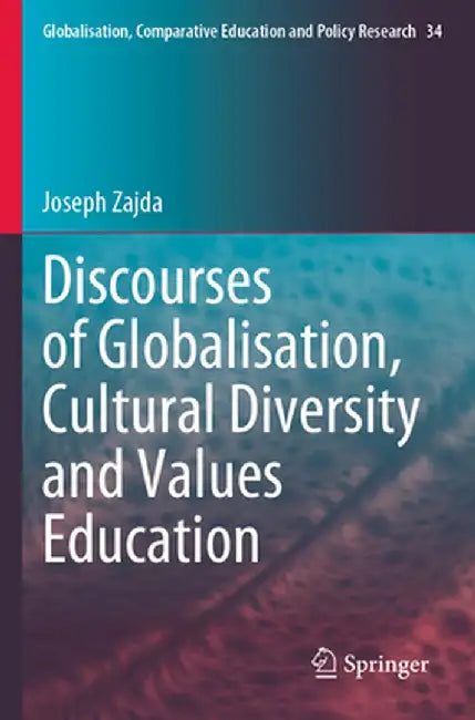 Discourses of Globalisation, Cultural Diversity and Values Education by Joseph Zajda