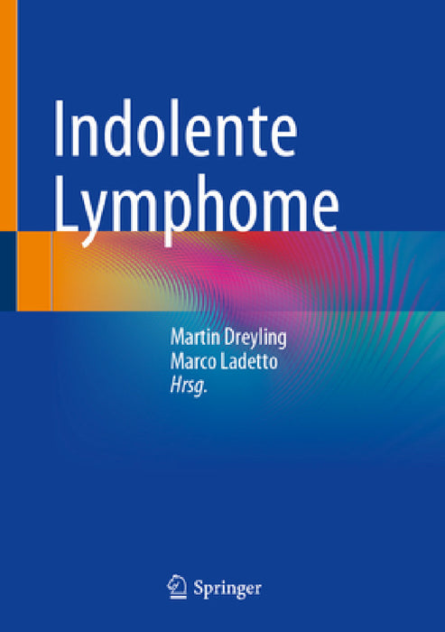Indolente Lymphome by Martin Dreyling, Marco Ladetto