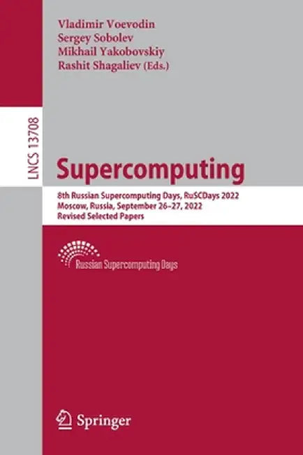 Supercomputing: 8th Russian Supercomputing Days, Ruscdays 2022, Moscow, Russia, September 26-27, 2022, Revised Selected Papers by Vladimir Voevodin