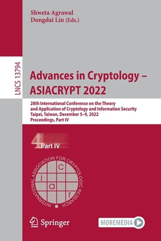 Advances in Cryptology - Asiacrypt 2022: 28th International Conference on the Theory and Application of Cryptology and Information Security, Taipei, T by Shweta Agrawal
