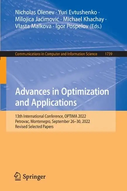 Advances in Optimization and Applications: 13th International Conference, Optima 2022, Petrovac, Montenegro, September 26-30, 2022, Revised Selected P by Nicholas Olenev
