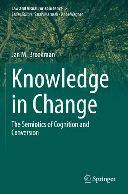 Knowledge in Change: The Semiotics of Cognition and Conversion by Jan M. Broekman