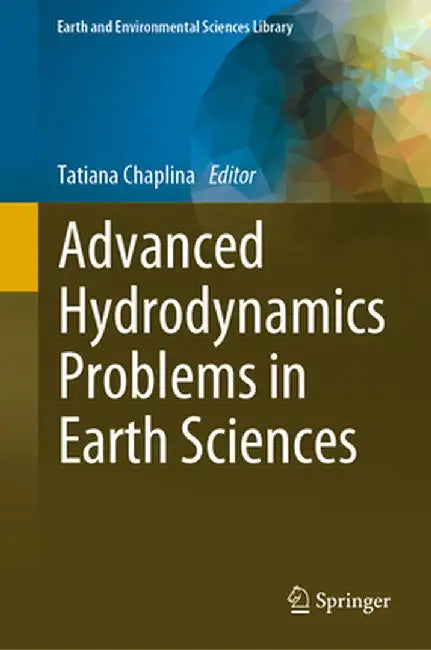 Advanced Hydrodynamics Problems in Earth Sciences by Tatiana Chaplina