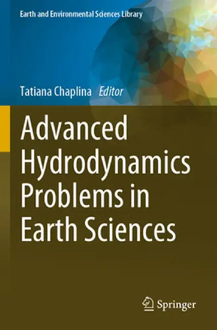 Advanced Hydrodynamics Problems in Earth Sciences by Tatiana Chaplina