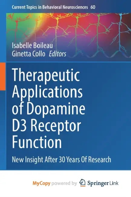 Therapeutic Applications of Dopamine D3 Receptor Function: New Insight After 30 Years Of Research by Isabelle Boileau, Ginetta Collo