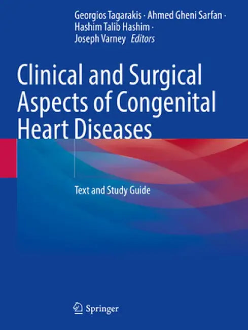 Clinical and Surgical Aspects of Congenital Heart Diseases: Text and Study Guide by Tagarakis, Georgios