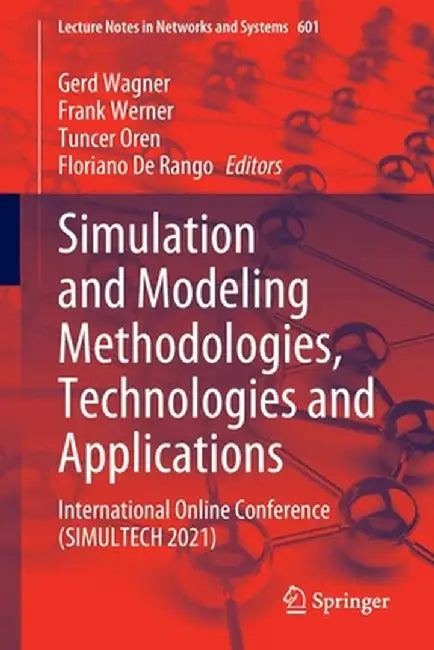 Simulation and Modeling Methodologies, Technologies and Applications: International Online Conference (Simultech 2021) by Gerd Wagner
