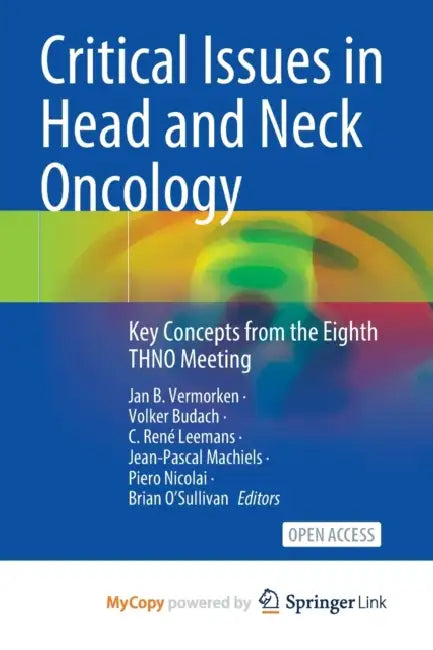 Critical Issues in Head and Neck Oncology: Key Concepts from the Eighth THNO Meeting by Sigismund Friedrich Hermbstadt