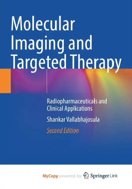 Molecular Imaging and Targeted Therapy: Radiopharmaceuticals and Clinical Applications by Vallabhajosula Shankar Vallabhajosula